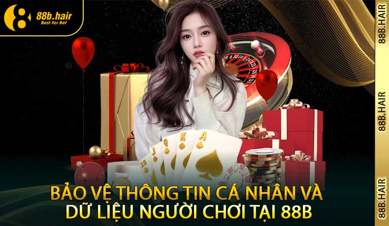 Bảo vệ thông tin cá nhân và dữ liệu người chơi tại 88B