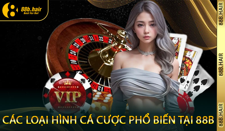 Các loại hình cá cược phổ biến tại 88B