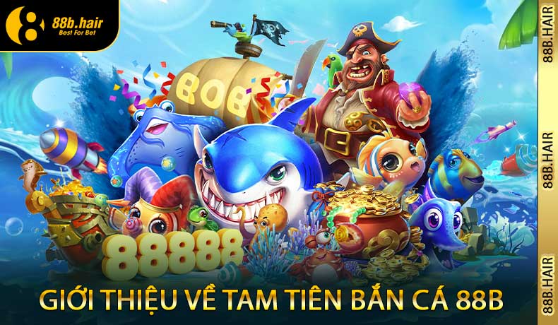 Giới Thiệu Về Tam Tiên Bắn Cá 88B