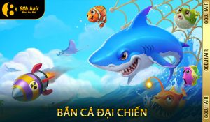 Bắn Cá Đại Chiến